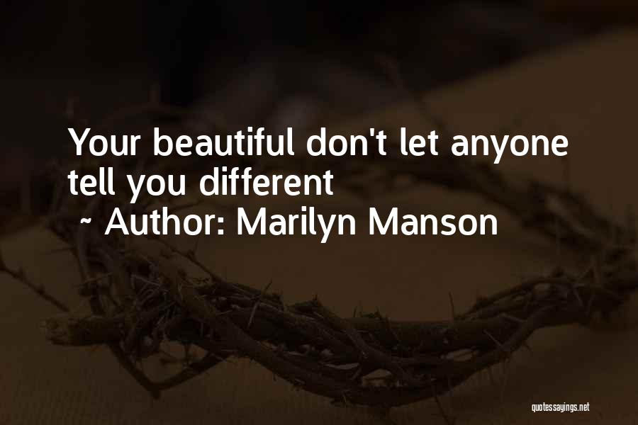 Don't Let Anyone Tell You Quotes By Marilyn Manson