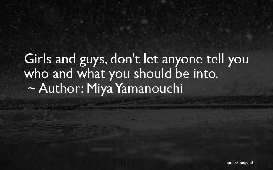 Don't Let Anyone Tell You Quotes By Miya Yamanouchi