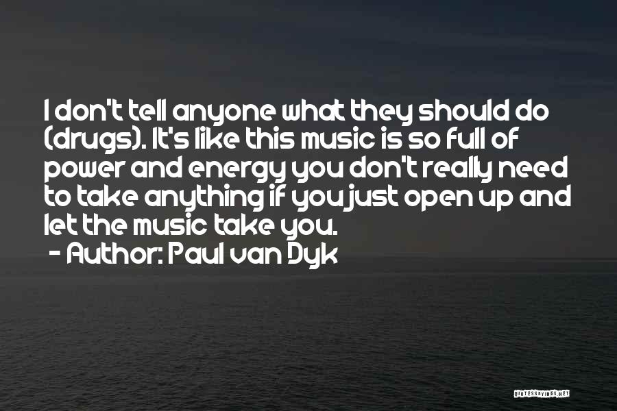 Don't Let Anyone Tell You Quotes By Paul Van Dyk