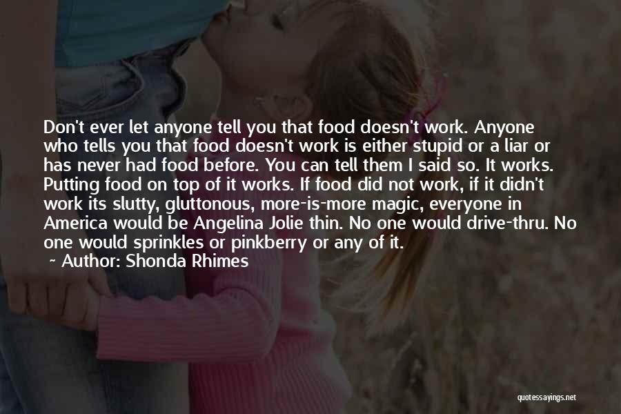 Don't Let Anyone Tell You Quotes By Shonda Rhimes