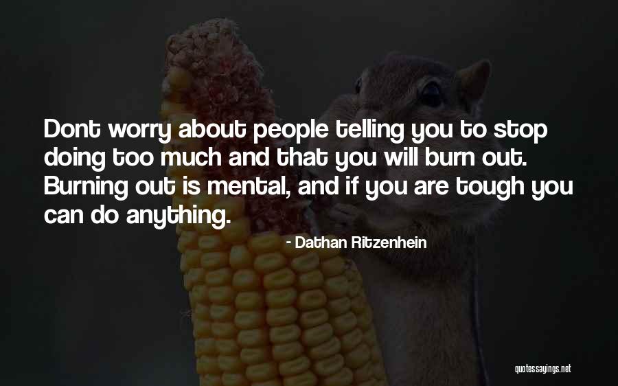 Dont Let Anything Stop You Quotes By Dathan Ritzenhein Dont Let Anything Stop You Quotes By Dathan Ritzenhein