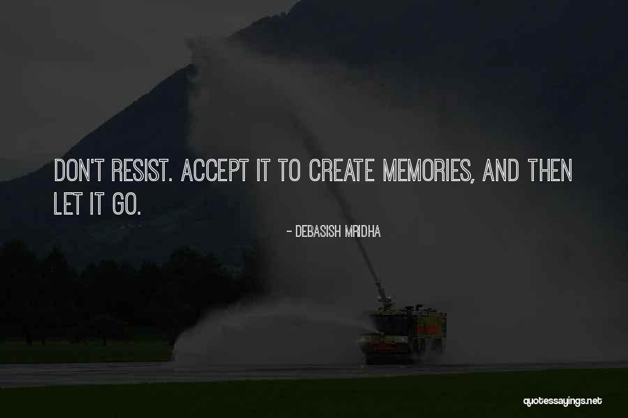 Don't Let Go Quotes By Debasish Mridha Don't Let Go Quotes By Debasish Mridha