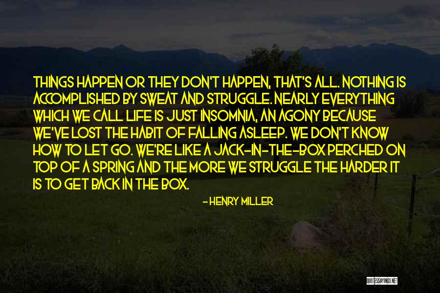 Don't Let Go Quotes By Henry Miller