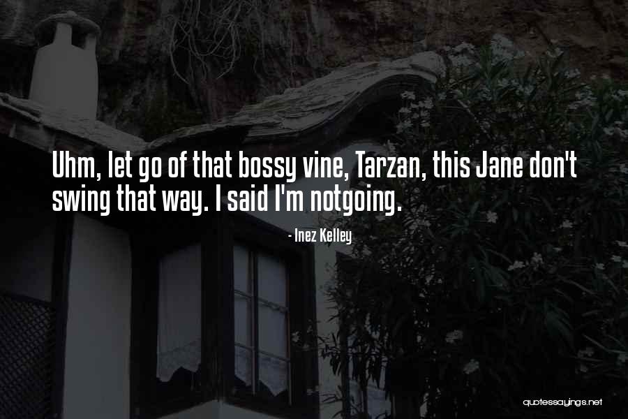 Don't Let Go Quotes By Inez Kelley Don't Let Go Quotes By Inez Kelley