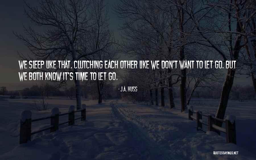 Don't Let Go Quotes By J.A. Huss