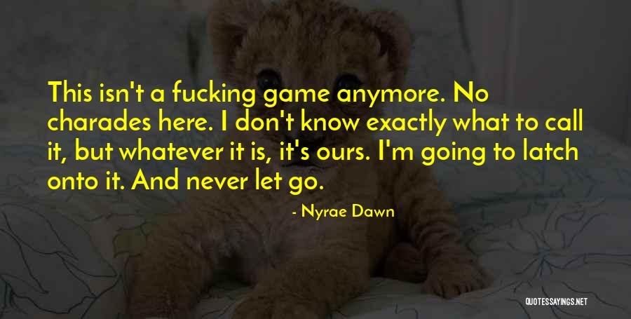 Don't Let Go Quotes By Nyrae Dawn