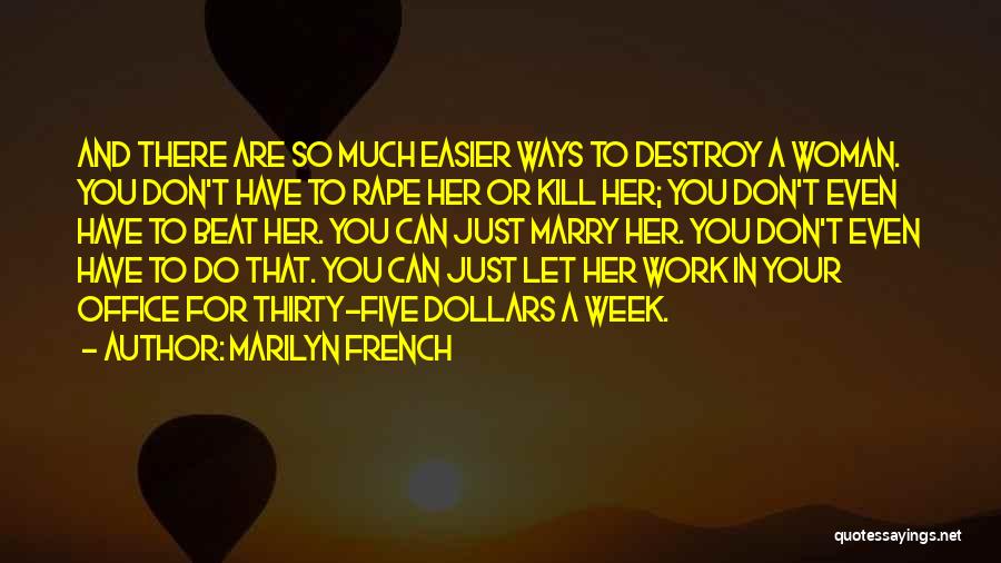 Don't Let Her Quotes By Marilyn French