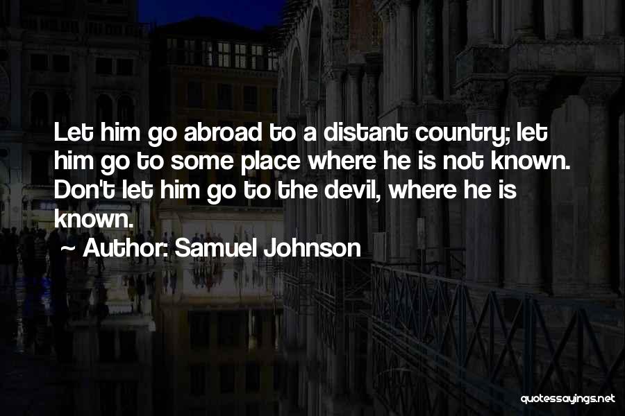 Don't Let Him Go Quotes By Samuel Johnson