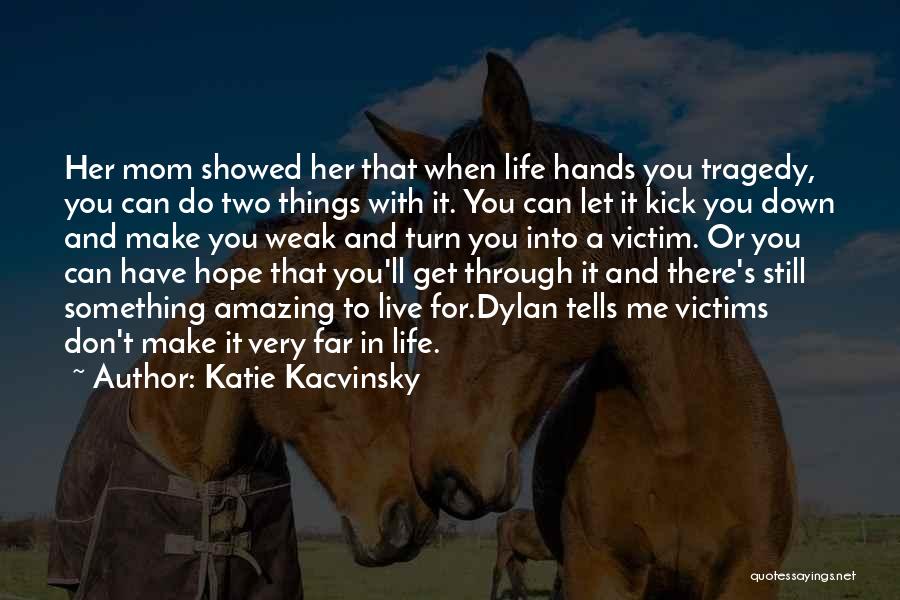 Don't Let Life Get You Down Quotes By Katie Kacvinsky