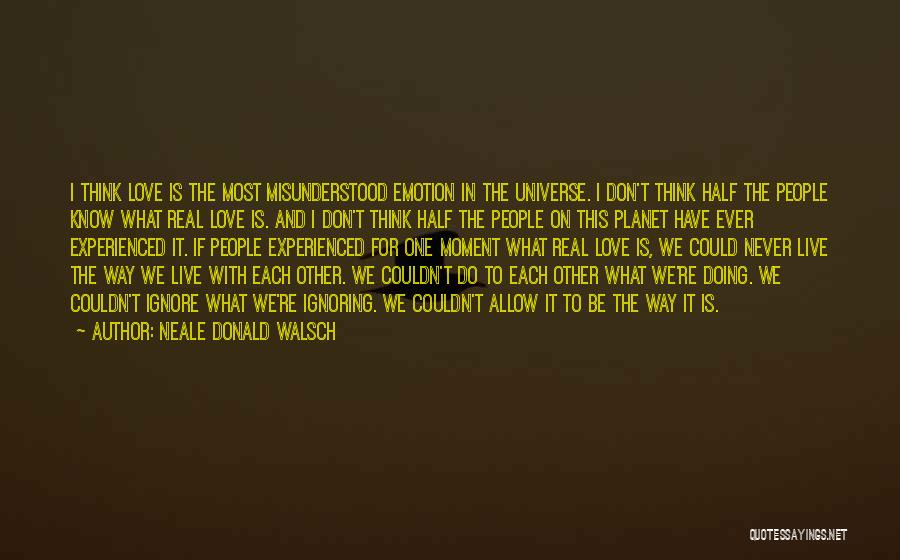 Don't Let Me Be Misunderstood Quotes By Neale Donald Walsch