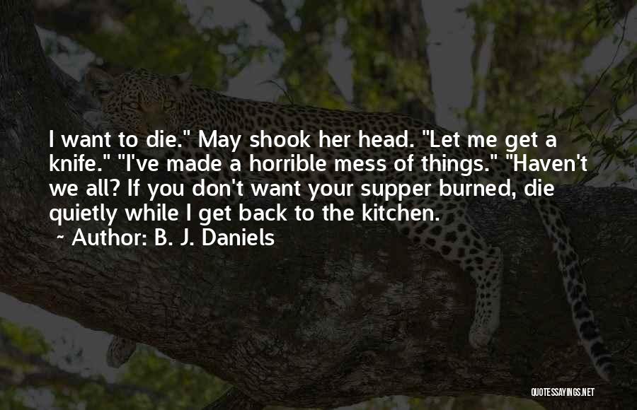 Don't Let Me Die Quotes By B. J. Daniels