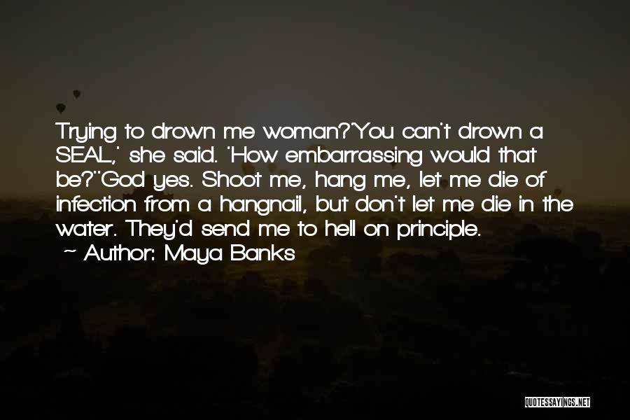 Don't Let Me Die Quotes By Maya Banks