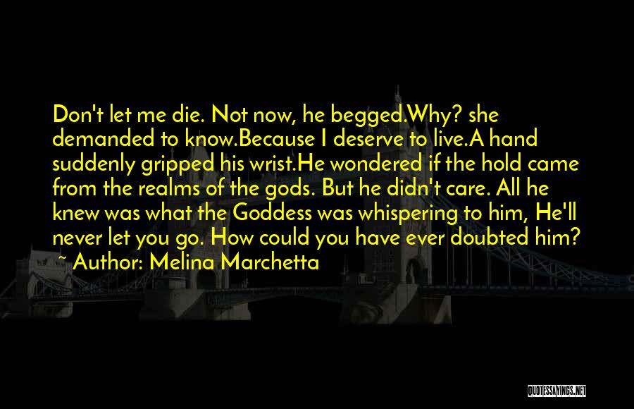 Don't Let Me Die Quotes By Melina Marchetta