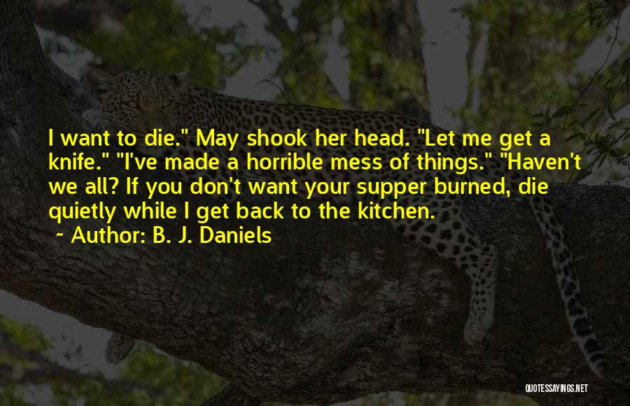 Don't Let Me Get Me Quotes By B. J. Daniels