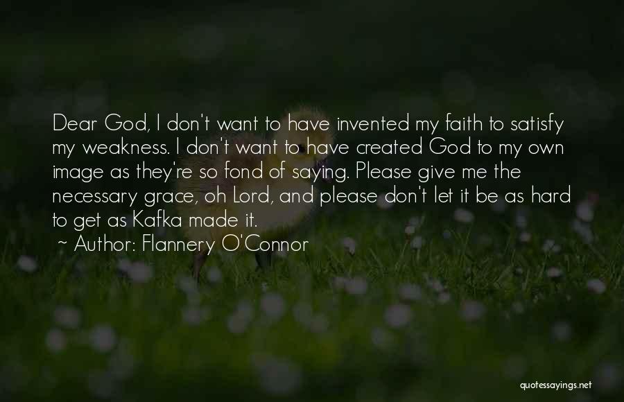 Don't Let Me Get Me Quotes By Flannery O'Connor