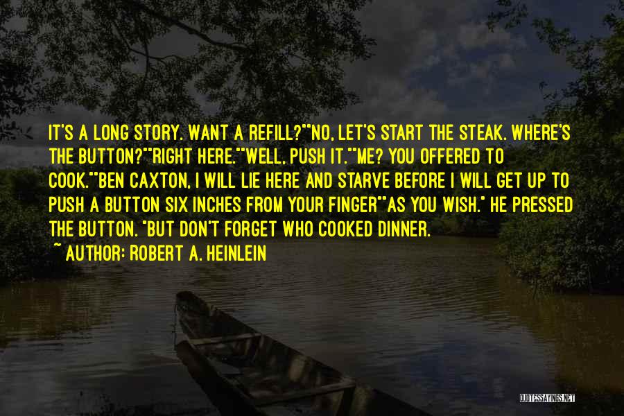 Don't Let Me Get Me Quotes By Robert A. Heinlein