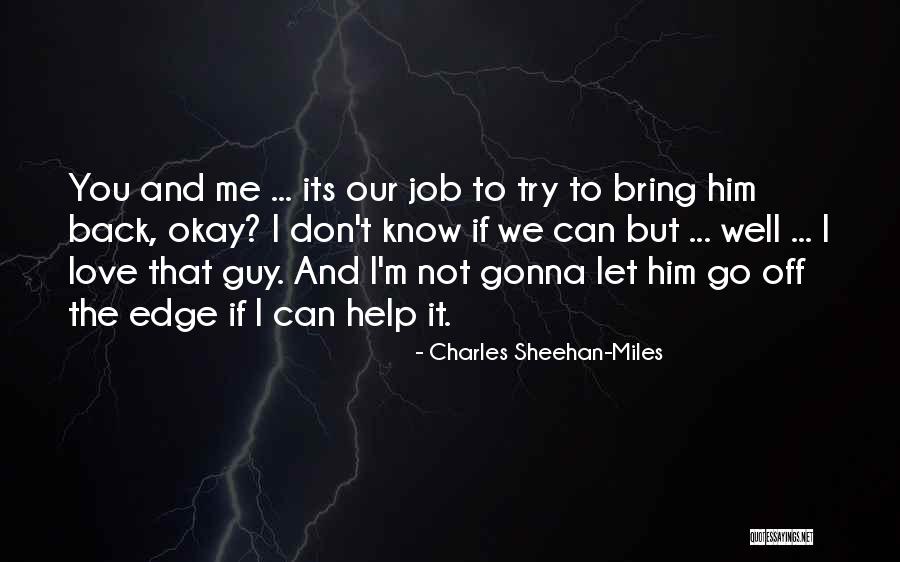Don't Let Me Go Love Quotes By Charles Sheehan-Miles Don't Let Me Go Love Quotes By Charles Sheehan-Miles