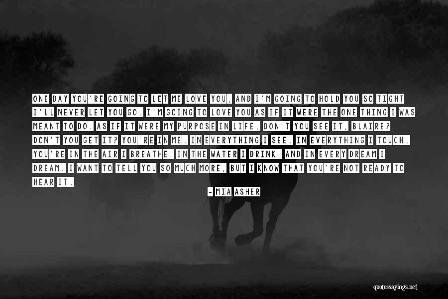 Don't Let Me Go Love Quotes By Mia Asher Don't Let Me Go Love Quotes By Mia Asher