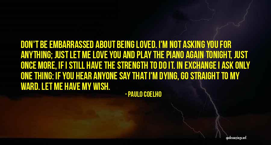 Don't Let Me Go Love Quotes By Paulo Coelho Don't Let Me Go Love Quotes By Paulo Coelho