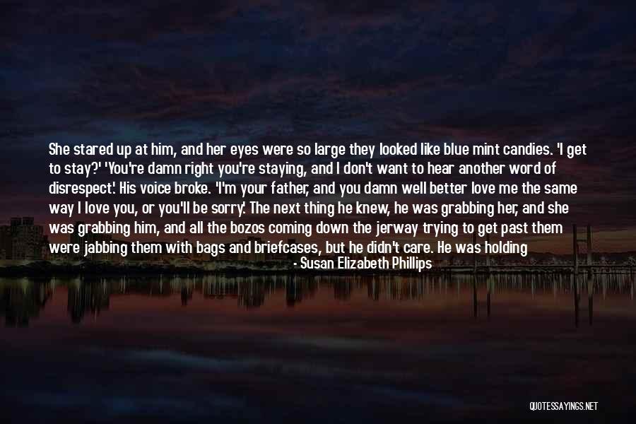 Don't Let Me Go Love Quotes By Susan Elizabeth Phillips Don't Let Me Go Love Quotes By Susan Elizabeth Phillips