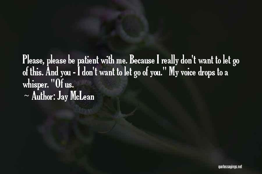 Don't Let Me Go Quotes By Jay McLean