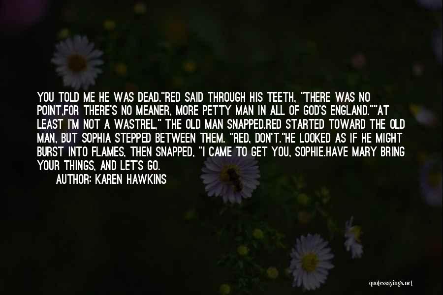 Don't Let Me Go Quotes By Karen Hawkins