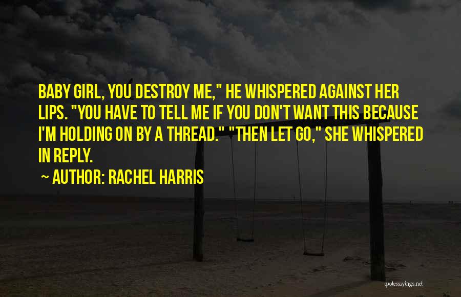 Don't Let Me Go Quotes By Rachel Harris