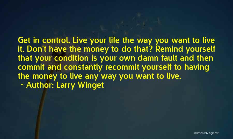 Don't Let Money Control Your Life Quotes By Larry Winget