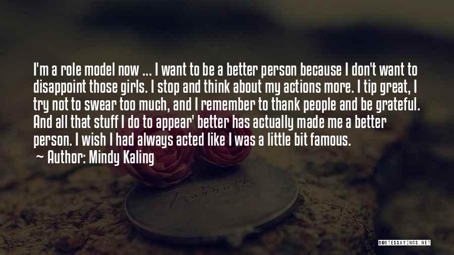 Don't Let Other People's Actions Quotes By Mindy Kaling