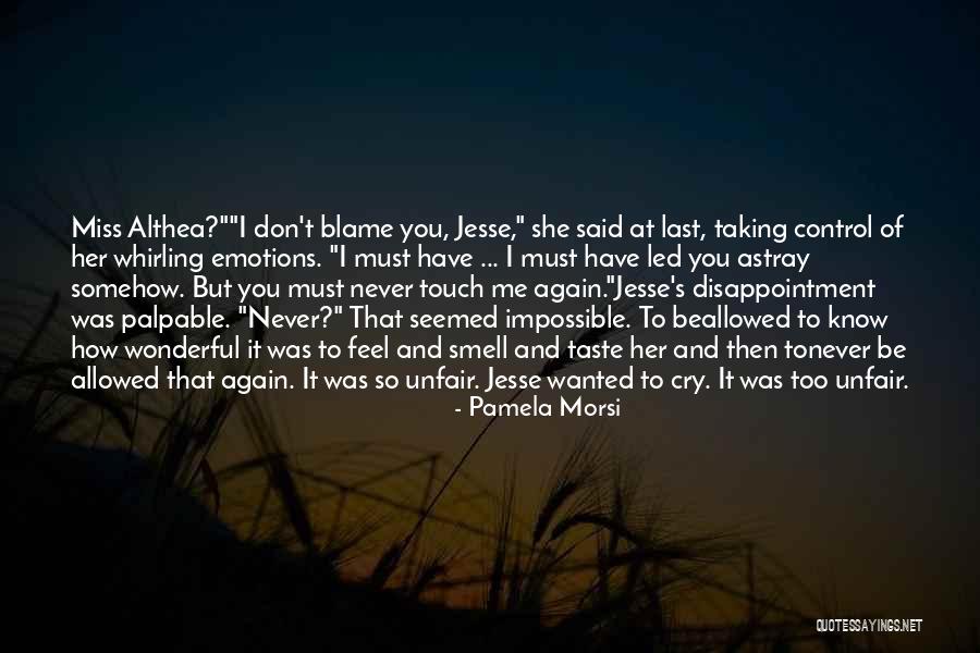Don't Let Others Control Your Emotions Quotes By Pamela Morsi Don't Let Others Control Your Emotions Quotes By Pamela Morsi