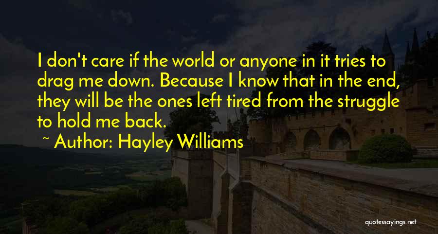 Don't Let Others Drag You Down Quotes By Hayley Williams