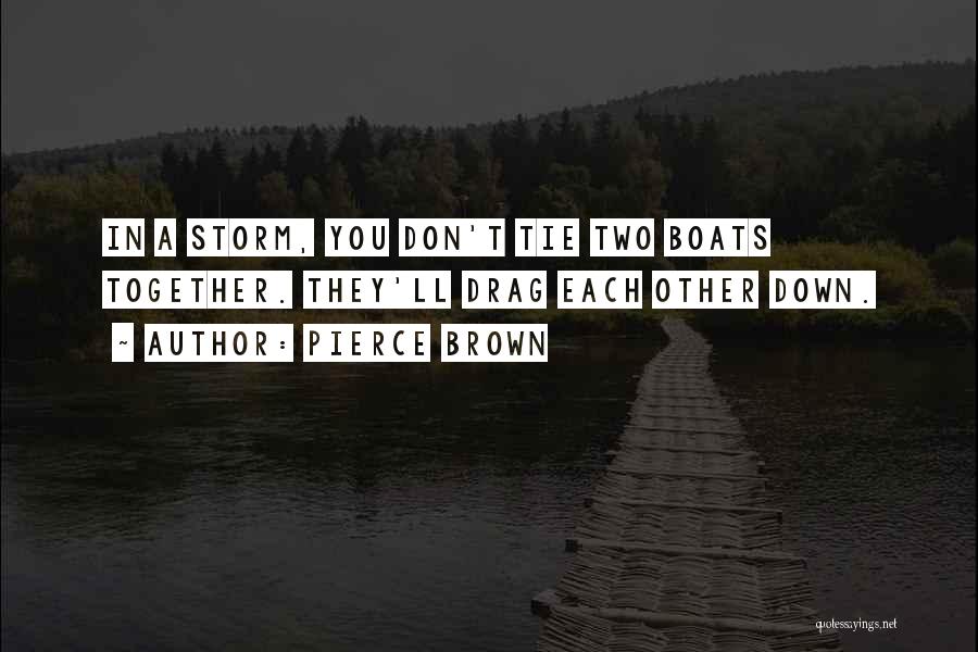 Don't Let Others Drag You Down Quotes By Pierce Brown