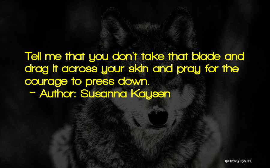 Don't Let Others Drag You Down Quotes By Susanna Kaysen