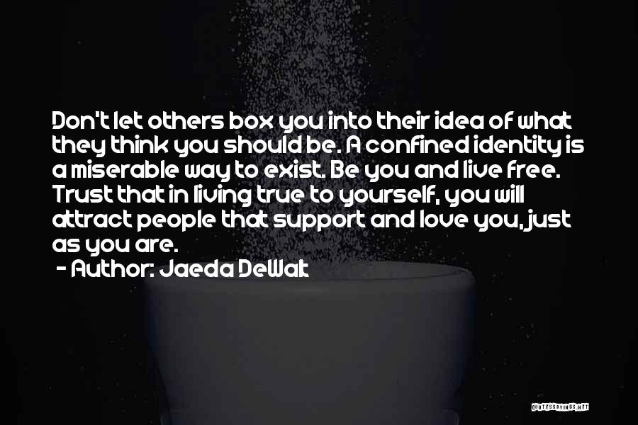 Don't Let Others Live Your Life Quotes By Jaeda DeWalt