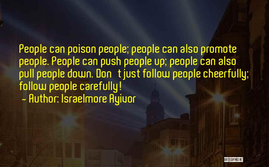 Don't Let Others Pull You Down Quotes By Israelmore Ayivor