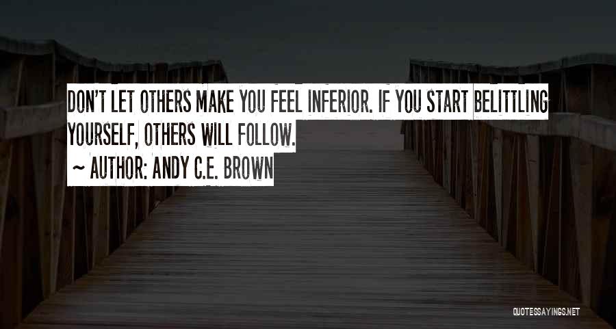 Don't Let Others Quotes By Andy C.E. Brown
