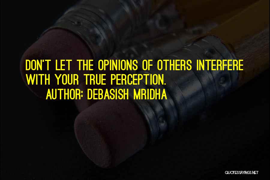 Don't Let Others Quotes By Debasish Mridha