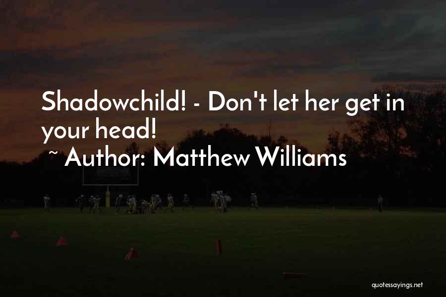 Don't Let Quotes By Matthew Williams