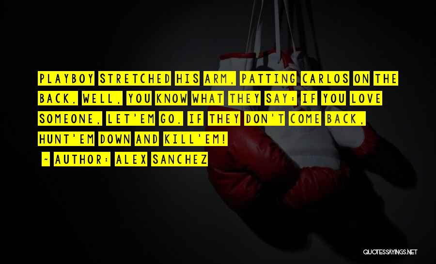 Don't Let Someone Go Quotes By Alex Sanchez