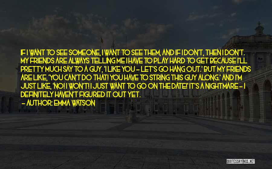 Don't Let Someone Go Quotes By Emma Watson