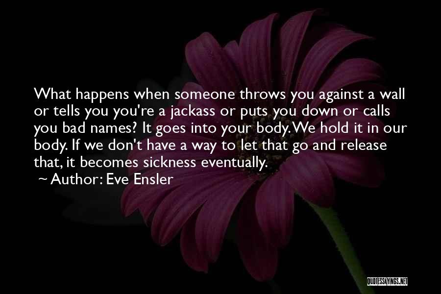 Don't Let Someone Go Quotes By Eve Ensler