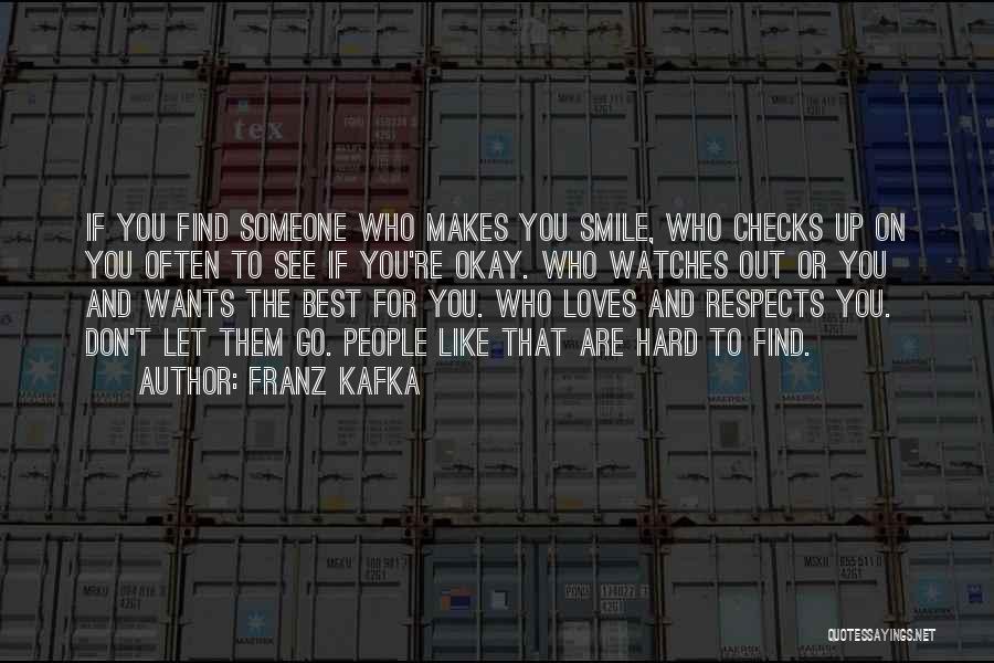 Don't Let Someone Go Quotes By Franz Kafka
