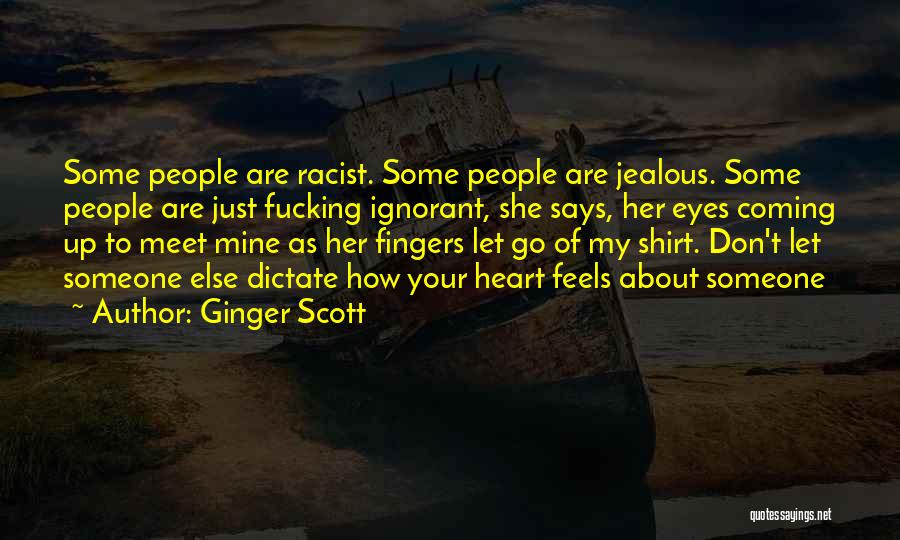 Don't Let Someone Go Quotes By Ginger Scott