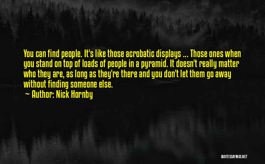 Don't Let Someone Go Quotes By Nick Hornby