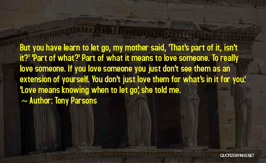 Don't Let Someone Go Quotes By Tony Parsons