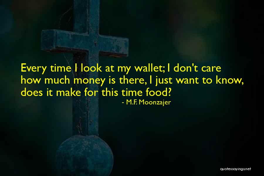 Don't Let The Money Make You Quotes By M.F. Moonzajer Don't Let The Money Make You Quotes By M.F. Moonzajer