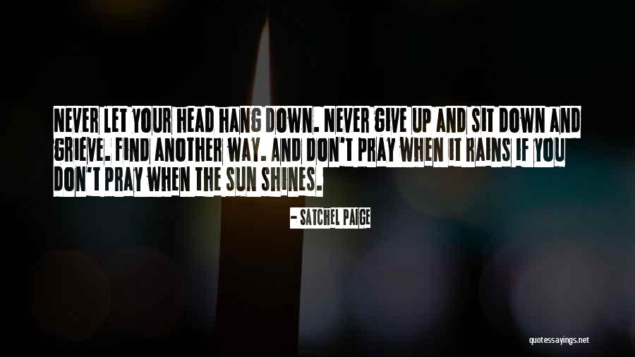 Don't Let The Sun Go Down On Me Quotes By Satchel Paige