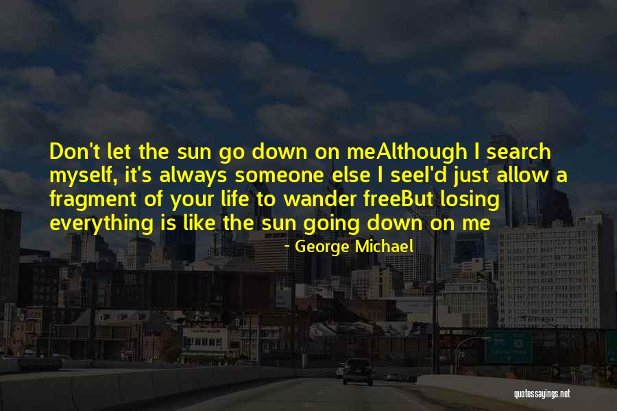 Don't Let The Sun Go Down Quotes By George Michael Don't Let The Sun Go Down Quotes By George Michael