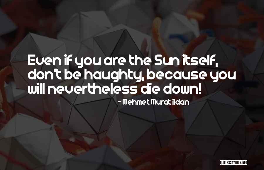 Don't Let The Sun Go Down Quotes By Mehmet Murat Ildan Don't Let The Sun Go Down Quotes By Mehmet Murat Ildan