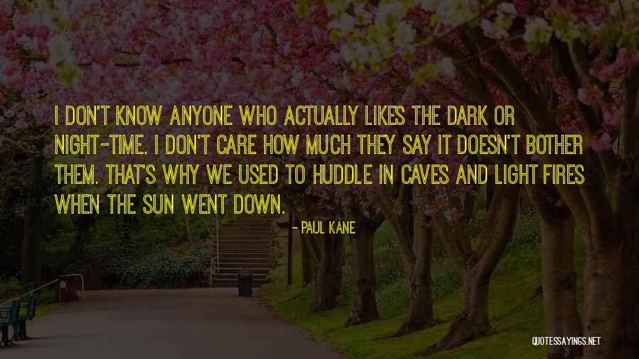 Don't Let The Sun Go Down Quotes By Paul Kane Don't Let The Sun Go Down Quotes By Paul Kane